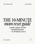 The 10 min - Mom Reset Guide